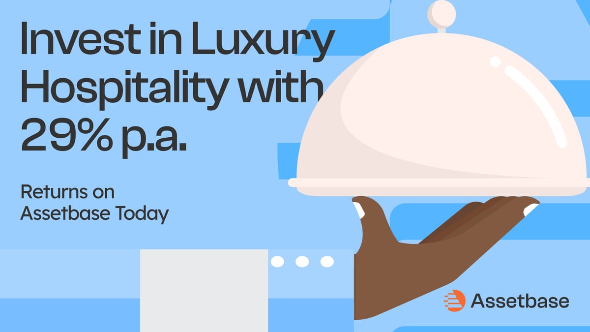 Invest in Luxury Hospitality with 29% p.a. Returns on Assetbase Today